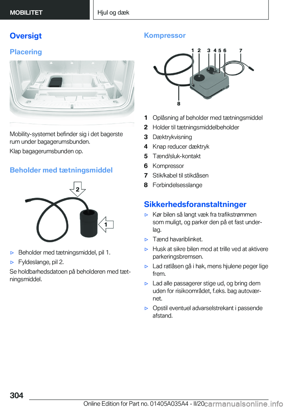 BMW X4 2020  InstruktionsbØger (in Danish) �O�v�e�r�s�i�g�t
�P�l�a�c�e�r�i�n�g
�M�o�b�i�l�i�t�y�-�s�y�s�t�e�m�e�t��b�e�f�i�n�d�e�r��s�i�g��i��d�e�t��b�a�g�e�r�s�t�e
�r�u�m��u�n�d�e�r��b�a�g�a�g�e�r�u�m�s�b�u�n�d�e�n�.
�K�l�a�p��b�a�g�a
