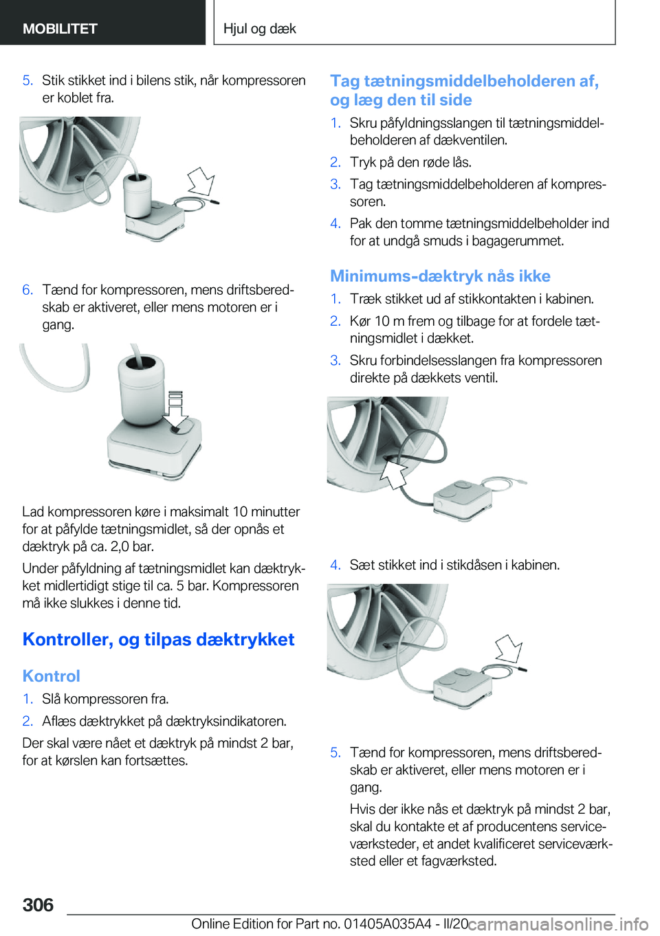 BMW X4 2020  InstruktionsbØger (in Danish) �5�.�S�t�i�k��s�t�i�k�k�e�t��i�n�d��i��b�i�l�e�n�s��s�t�i�k�,��n�å�r��k�o�m�p�r�e�s�s�o�r�e�n�e�r��k�o�b�l�e�t��f�r�a�.�6�.�T�æ�n�d��f�o�r��k�o�m�p�r�e�s�s�o�r�e�n�,��m�e�n�s��d�r�i�f�t
