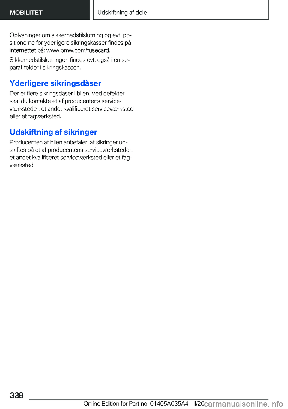 BMW X4 2020  InstruktionsbØger (in Danish) �O�p�l�y�s�n�i�n�g�e�r��o�m��s�i�k�k�e�r�h�e�d�s�t�i�l�s�l�u�t�n�i�n�g��o�g��e�v�t�.��p�oj
�s�i�t�i�o�n�e�r�n�e��f�o�r��y�d�e�r�l�i�g�e�r�e��s�i�k�r�i�n�g�s�k�a�s�s�e�r��f�i�n�d�e�s��p�å
�