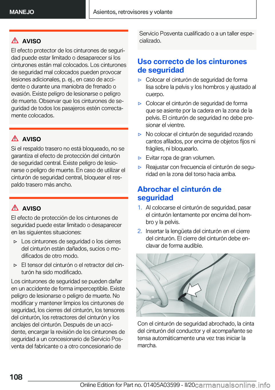 BMW X4 2020  Manuales de Empleo (in Spanish) �A�V�I�S�O
�E�l��e�f�e�c�t�o��p�r�o�t�e�c�t�o�r��d�e��l�o�s��c�i�n�t�u�r�o�n�e�s��d�e��s�e�g�u�r�iª
�d�a�d��p�u�e�d�e��e�s�t�a�r��l�i�m�i�t�a�d�o��o��d�e�s�a�p�a�r�e�c�e�r��s�i��l�o�s
