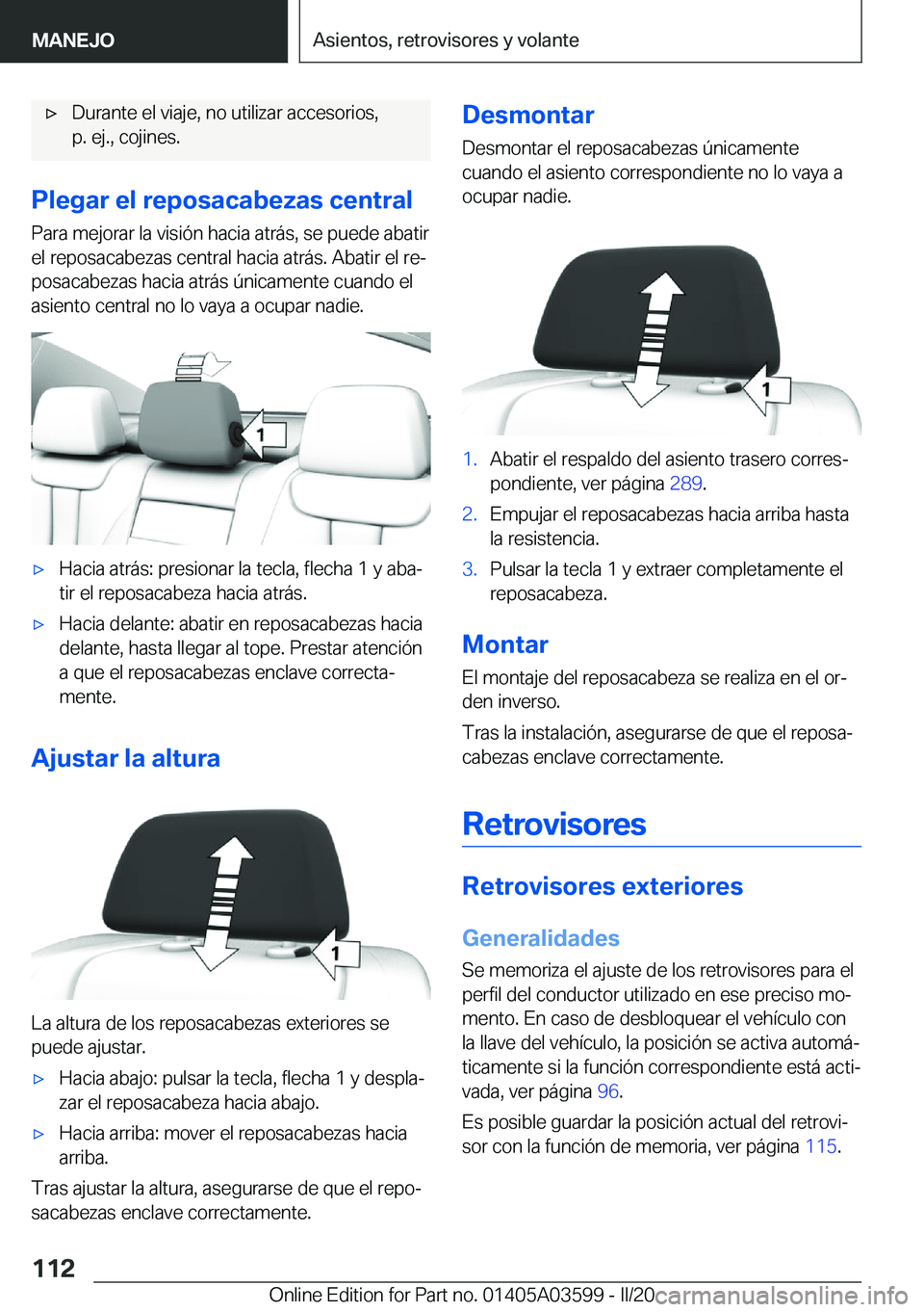 BMW X4 2020  Manuales de Empleo (in Spanish) x�D�u�r�a�n�t�e��e�l��v�i�a�j�e�,��n�o��u�t�i�l�i�z�a�r��a�c�c�e�s�o�r�i�o�s�,
�p�.��e�j�.�,��c�o�j�i�n�e�s�.
�P�l�e�g�a�r��e�l��r�e�p�o�s�a�c�a�b�e�z�a�s��c�e�n�t�r�a�l
�P�a�r�a��m�e�j�o�