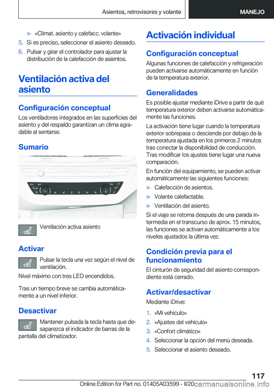 BMW X4 2020  Manuales de Empleo (in Spanish) x�«�C�l�i�m�a�t�.��a�s�i�e�n�t�o��y��c�a�l�e�f�a�c�c�.��v�o�l�a�n�t�e�{�5�.�S�i��e�s��p�r�e�c�i�s�o�,��s�e�l�e�c�c�i�o�n�a�r��e�l��a�s�i�e�n�t�o��d�e�s�e�a�d�o�.�6�.�P�u�l�s�a�r��y��g�i�