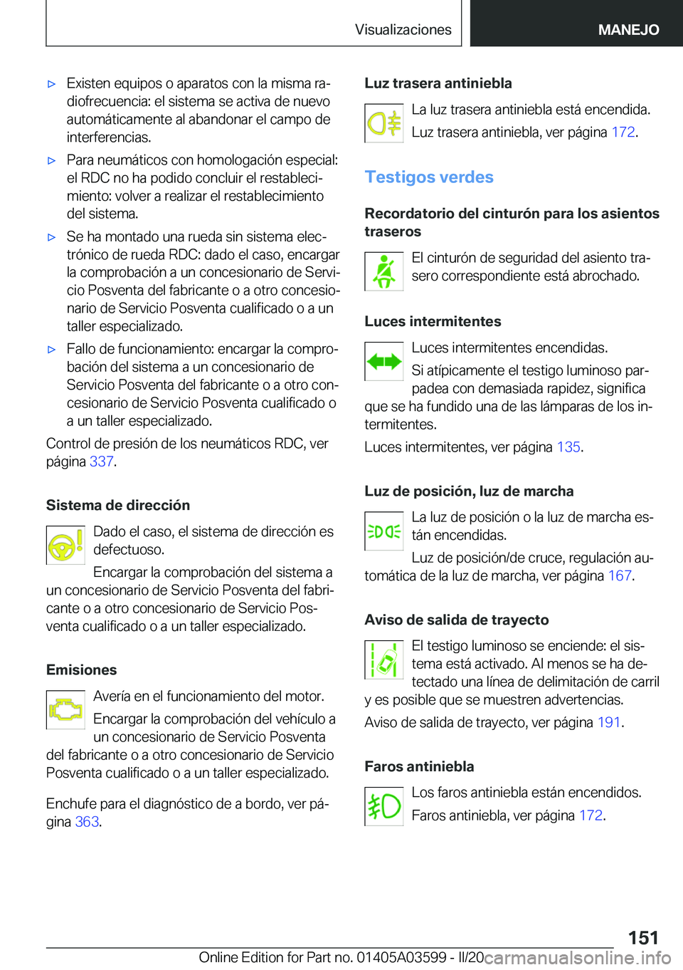 BMW X4 2020  Manuales de Empleo (in Spanish) x�E�x�i�s�t�e�n��e�q�u�i�p�o�s��o��a�p�a�r�a�t�o�s��c�o�n��l�a��m�i�s�m�a��r�aª
�d�i�o�f�r�e�c�u�e�n�c�i�a�:��e�l��s�i�s�t�e�m�a��s�e��a�c�t�i�v�a��d�e��n�u�e�v�o
�a�u�t�o�m�