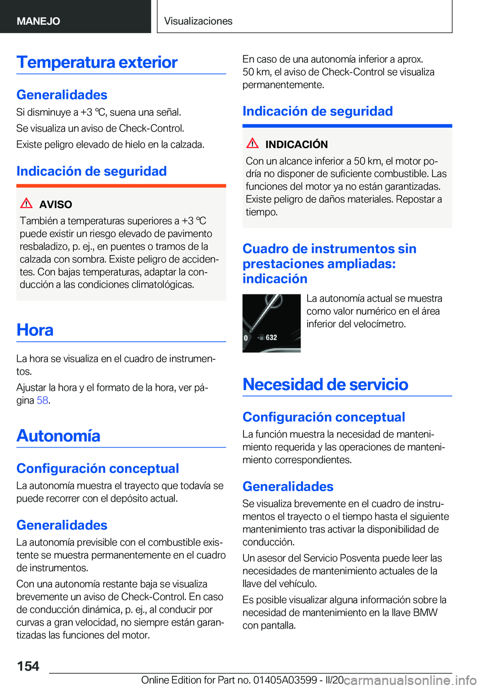 BMW X4 2020  Manuales de Empleo (in Spanish) �T�e�m�p�e�r�a�t�u�r�a��e�x�t�e�r�i�o�r
�G�e�n�e�r�a�l�i�d�a�d�e�s
�S�i��d�i�s�m�i�n�u�y�e��a��+�3�