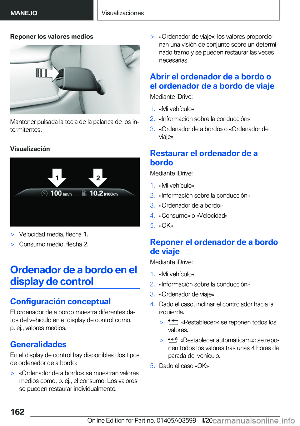 BMW X4 2020  Manuales de Empleo (in Spanish) �R�e�p�o�n�e�r��l�o�s��v�a�l�o�r�e�s��m�e�d�i�o�s
�M�a�n�t�e�n�e�r��p�u�l�s�a�d�a��l�a��t�e�c�l�a��d�e��l�a��p�a�l�a�n�c�a��d�e��l�o�s��i�nª
�t�e�r�m�i�t�e�n�t�e�s�.
�V�i�s�u�a�l�i�z�a�c