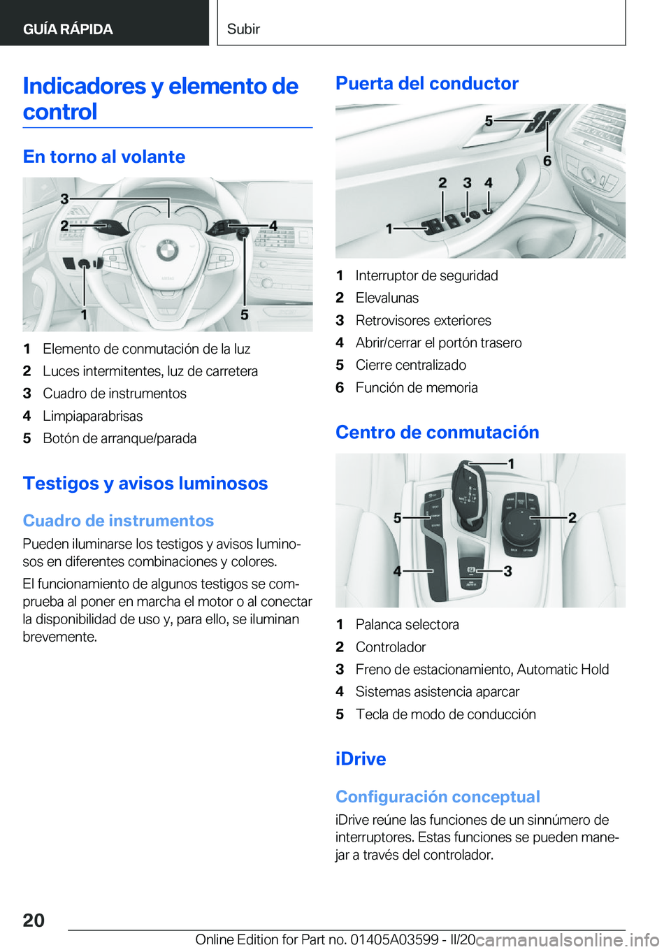 BMW X4 2020  Manuales de Empleo (in Spanish) �I�n�d�i�c�a�d�o�r�e�s��y��e�l�e�m�e�n�t�o��d�e
�c�o�n�t�r�o�l
�E�n��t�o�r�n�o��a�l��v�o�l�a�n�t�e
�1�E�l�e�m�e�n�t�o��d�e��c�o�n�m�u�t�a�c�i�