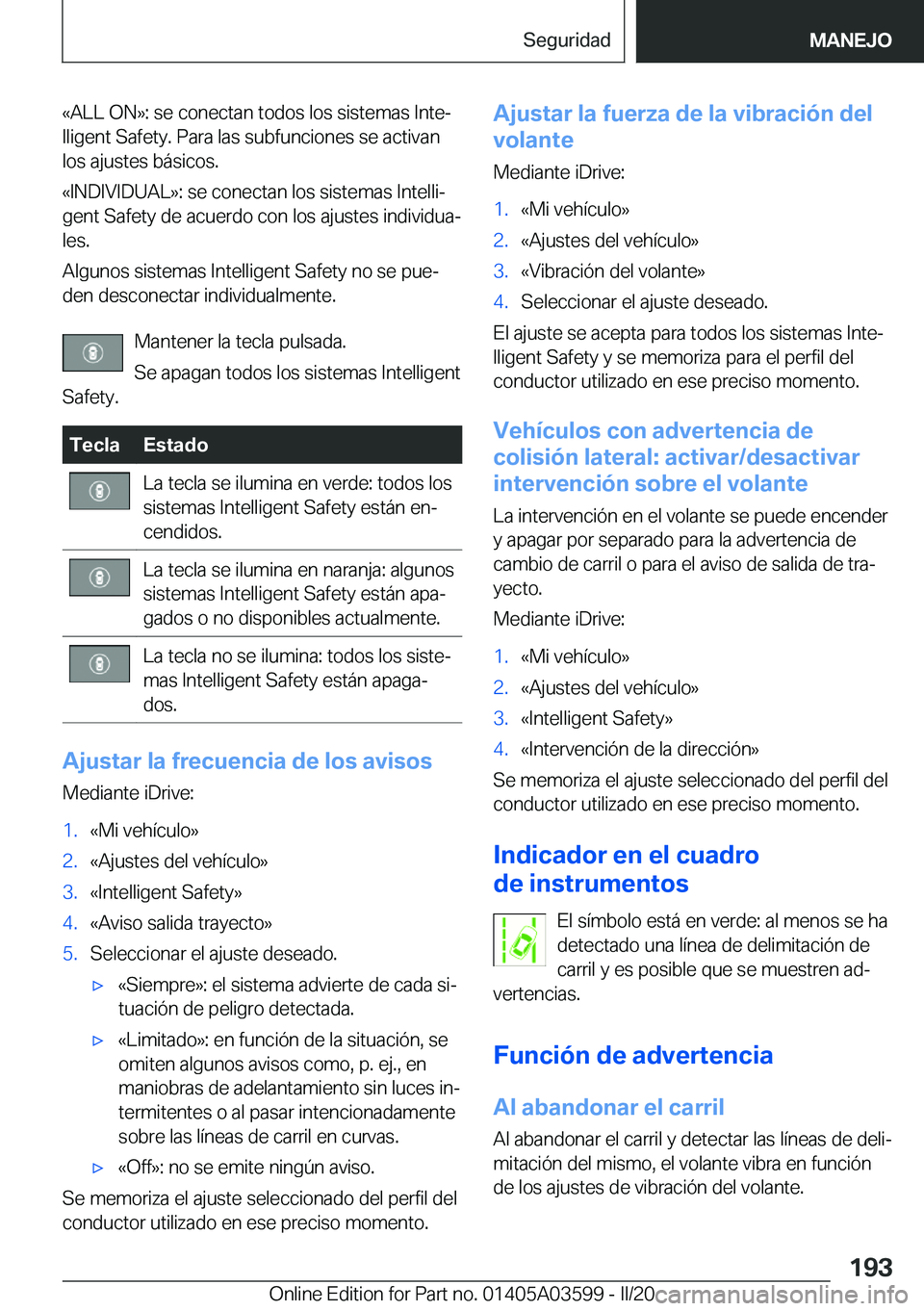 BMW X4 2020  Manuales de Empleo (in Spanish) �«�A�L�L��O�N�{�:��s�e��c�o�n�e�c�t�a�n��t�o�d�o�s��l�o�s��s�i�s�t�e�m�a�s��I�n�t�eª
�l�l�i�g�e�n�t��S�a�f�e�t�y�.��P�a�r�a��l�a�s��s�u�b�f�u�n�c�i�o�n�e�s��s�e��a�c�t�i�v�a�n
�l�o�s�