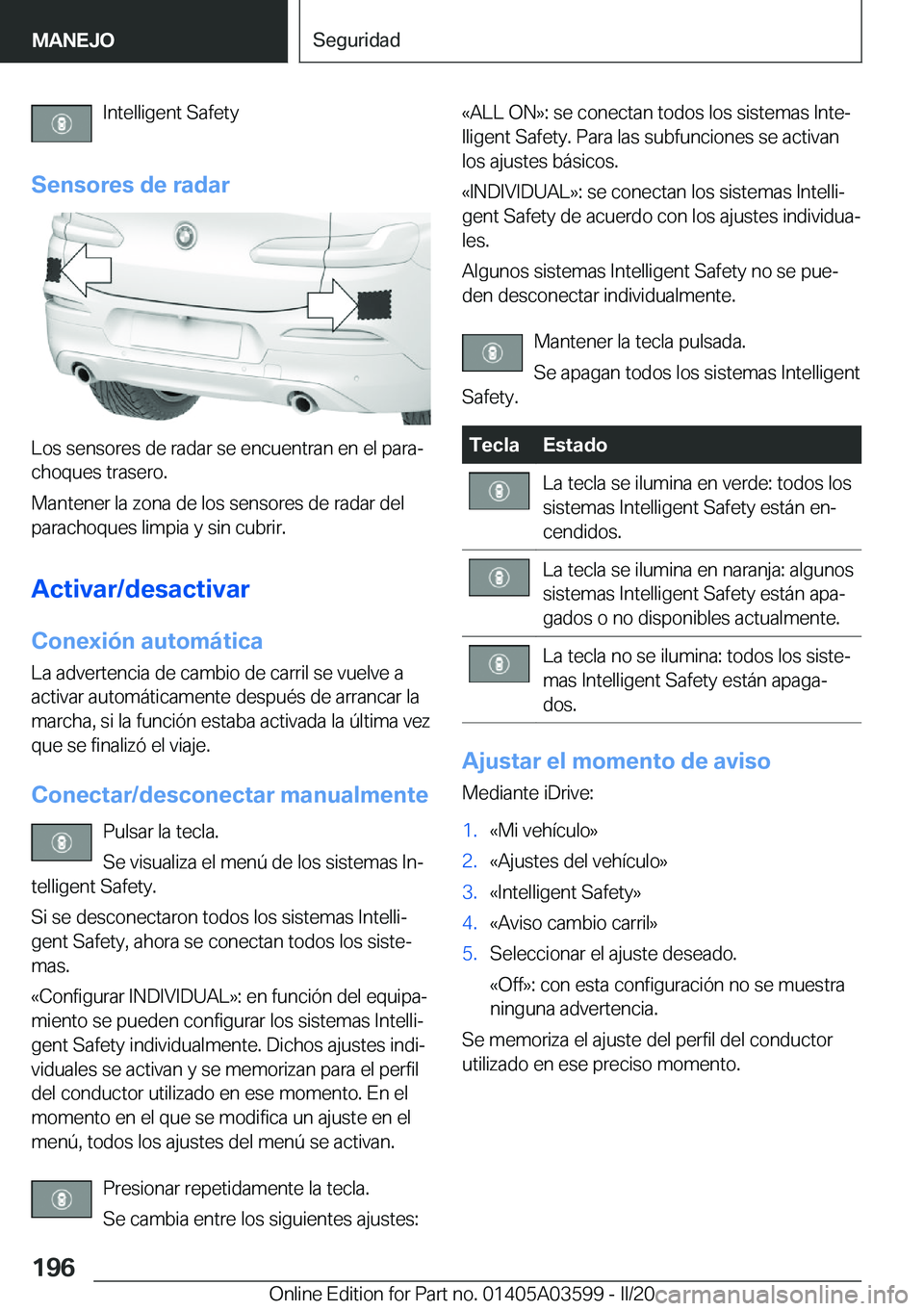 BMW X4 2020  Manuales de Empleo (in Spanish) �I�n�t�e�l�l�i�g�e�n�t��S�a�f�e�t�y
�S�e�n�s�o�r�e�s��d�e��r�a�d�a�r
�L�o�s��s�e�n�s�o�r�e�s��d�e��r�a�d�a�r��s�e��e�n�c�u�e�n�t�r�a�n��e�n��e�l��p�a�r�aª
�c�h�o�q�u�e�s��t�r�a�s�e�r�o�.