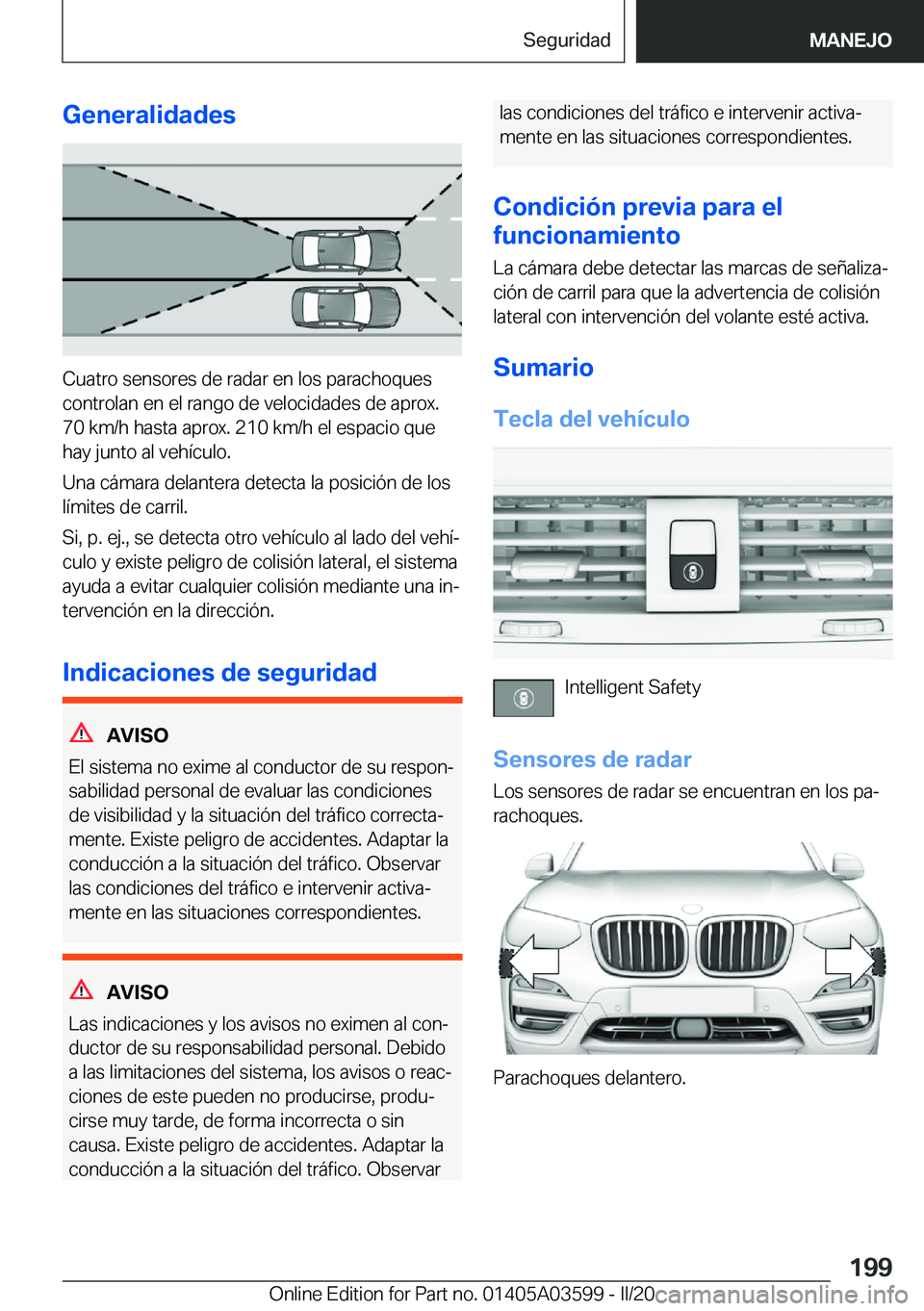 BMW X4 2020  Manuales de Empleo (in Spanish) �G�e�n�e�r�a�l�i�d�a�d�e�s
�C�u�a�t�r�o��s�e�n�s�o�r�e�s��d�e��r�a�d�a�r��e�n��l�o�s��p�a�r�a�c�h�o�q�u�e�s�c�o�n�t�r�o�l�a�n��e�n��e�l��r�a�n�g�o��d�e��v�e�l�o�c�i�d�a�d�e�s��d�e��a�p�r�