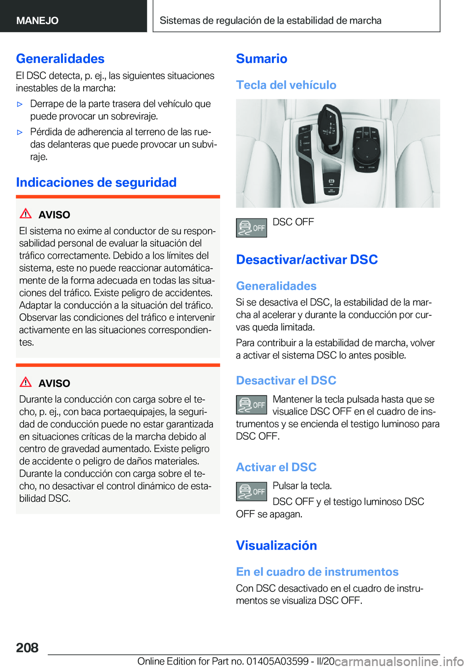 BMW X4 2020  Manuales de Empleo (in Spanish) �G�e�n�e�r�a�l�i�d�a�d�e�s
�E�l��D�S�C��d�e�t�e�c�t�a�,��p�.��e�j�.�,��l�a�s��s�i�g�u�i�e�n�t�e�s��s�i�t�u�a�c�i�o�n�e�s
�i�n�e�s�t�a�b�l�e�s��d�e��l�a��m�a�r�c�h�a�:x�D�e�r�r�a�p�e��d�e�