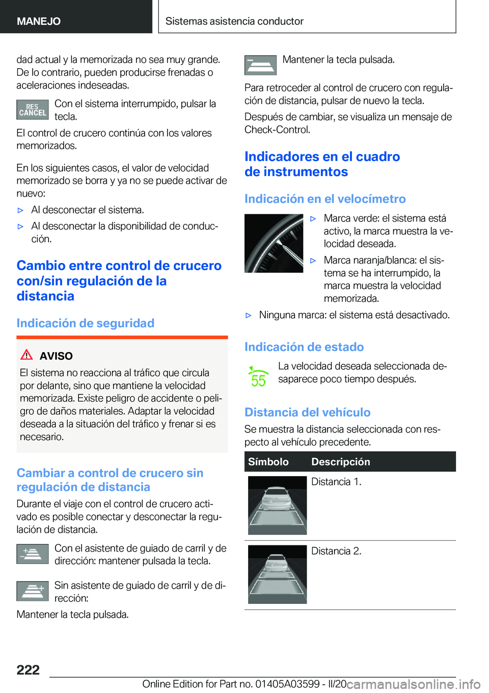 BMW X4 2020  Manuales de Empleo (in Spanish) �d�a�d��a�c�t�u�a�l��y��l�a��m�e�m�o�r�i�z�a�d�a��n�o��s�e�a��m�u�y��g�r�a�n�d�e�.
�D�e��l�o��c�o�n�t�r�a�r�i�o�,��p�u�e�d�e�n��p�r�o�d�u�c�i�r�s�e��f�r�e�n�a�d�a�s��o
�a�c�e�l�e�r�a�c�i