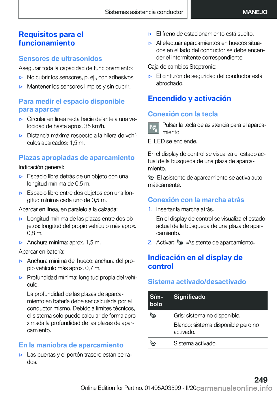 BMW X4 2020  Manuales de Empleo (in Spanish) �R�e�q�u�i�s�i�t�o�s��p�a�r�a��e�l
�f�u�n�c�i�o�n�a�m�i�e�n�t�o
�S�e�n�s�o�r�e�s��d�e��u�l�t�r�a�s�o�n�i�d�o�s
�A�s�e�g�u�r�a�r��t�o�d�a��l�a��c�a�p�a�c�i�d�a�d��d�e��f�u�n�c�i�o�n�a�m�i�e�n�