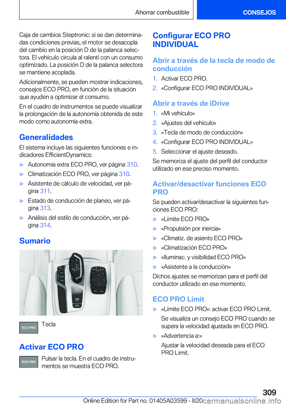 BMW X4 2020  Manuales de Empleo (in Spanish) �C�a�j�a��d�e��c�a�m�b�i�o�s��S�t�e�p�t�r�o�n�i�c�:��s�i��s�e��d�a�n��d�e�t�e�r�m�i�n�aª
�d�a�s��c�o�n�d�i�c�i�o�n�e�s��p�r�e�v�i�a�s�,��e�l��m�o�t�o�r��s�e��d�e�s�a�c�o�p�l�a
�d�e�l��