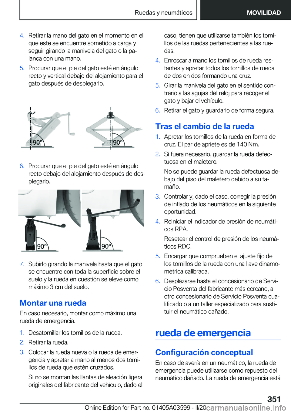 BMW X4 2020  Manuales de Empleo (in Spanish) �4�.�R�e�t�i�r�a�r��l�a��m�a�n�o��d�e�l��g�a�t�o��e�n��e�l��m�o�m�e�n�t�o��e�n��e�l�q�u�e��e�s�t�e��s�e��e�n�c�u�e�n�t�r�e��s�o�m�e�t�i�d�o��a��c�a�r�g�a��y�s�e�g�u�i�r��g�i�r�a�n�d�o