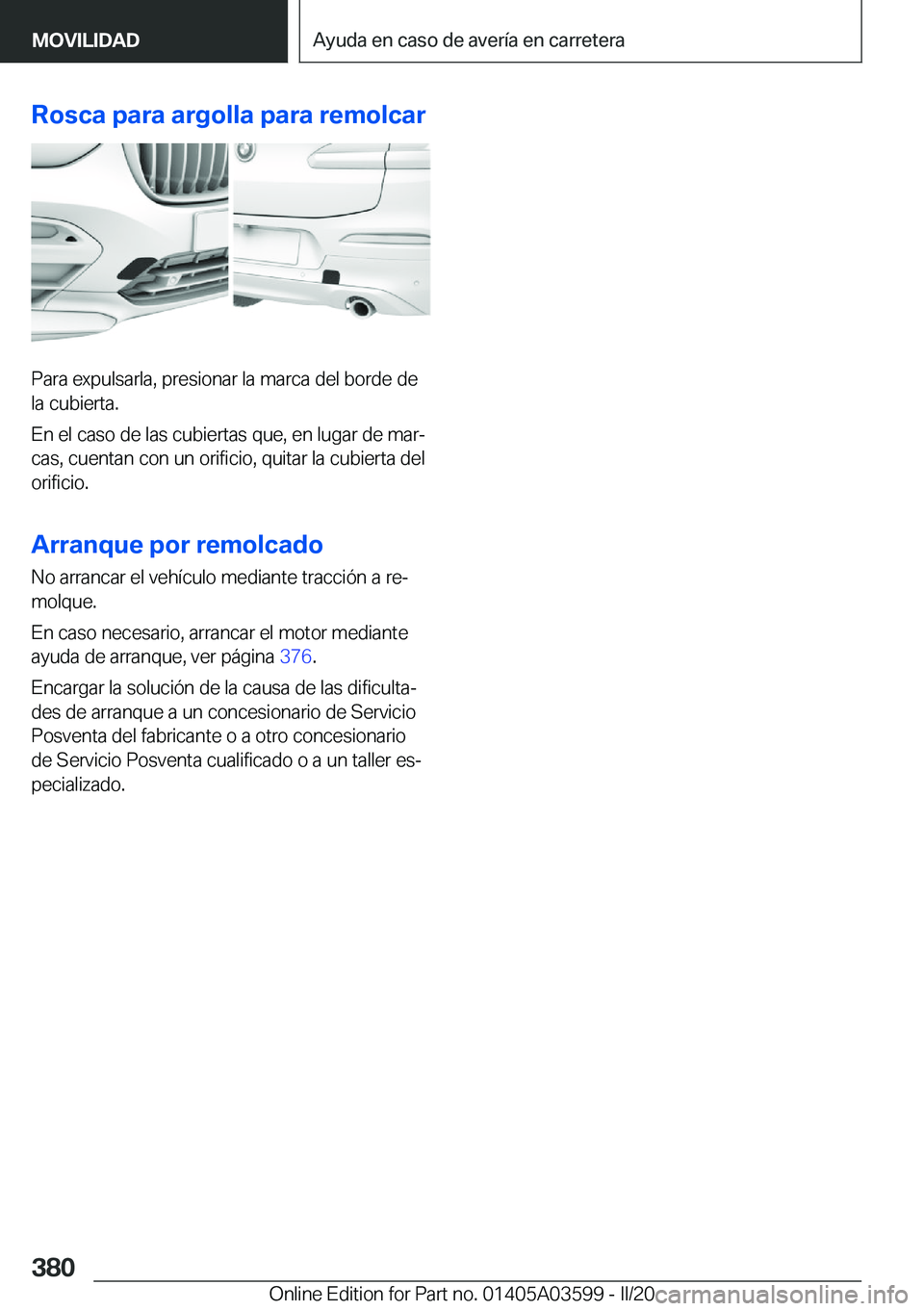 BMW X4 2020  Manuales de Empleo (in Spanish) �R�o�s�c�a��p�a�r�a��a�r�g�o�l�l�a��p�a�r�a��r�e�m�o�l�c�a�r
�P�a�r�a��e�x�p�u�l�s�a�r�l�a�,��p�r�e�s�i�o�n�a�r��l�a��m�a�r�c�a��d�e�l��b�o�r�d�e��d�e�l�a��c�u�b�i�e�r�t�a�.
�E�n��e�l��c