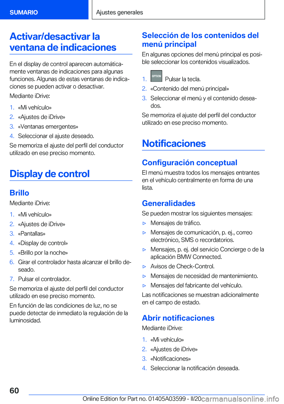 BMW X4 2020  Manuales de Empleo (in Spanish) �A�c�t�i�v�a�r�/�d�e�s�a�c�t�i�v�a�r��l�a�v�e�n�t�a�n�a��d�e��i�n�d�i�c�a�c�i�o�n�e�s
�E�n��e�l��d�i�s�p�l�a�y��d�e��c�o�n�t�r�o�l��a�p�a�r�e�c�e�n��a�u�t�o�m�