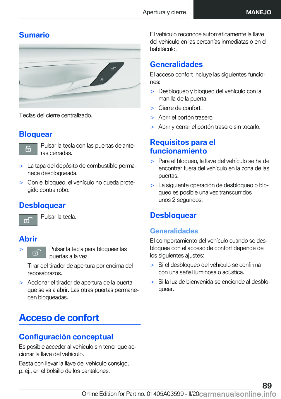 BMW X4 2020  Manuales de Empleo (in Spanish) �S�u�m�a�r�i�o
�T�e�c�l�a�s��d�e�l��c�i�e�r�r�e��c�e�n�t�r�a�l�i�z�a�d�o�.�B�l�o�q�u�e�a�r �P�u�l�s�a�r��l�a��t�e�c�l�a��c�o�n��l�a�s��p�u�e�r�t�a�s��d�e�l�a�n�t�eª
�r�a�s��c�e�r�r�a�d�a�s
