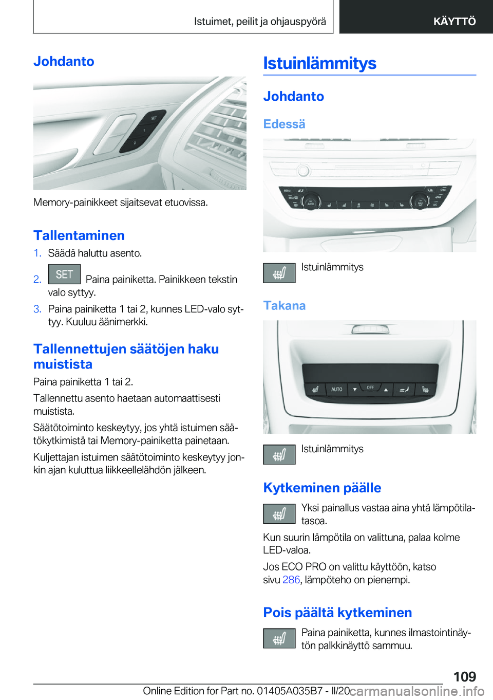 BMW X4 2020  Omistajan Käsikirja (in Finnish) �J�o�h�d�a�n�t�o
�M�e�m�o�r�y�-�p�a�i�n�i�k�k�e�e�t��s�i�j�a�i�t�s�e�v�a�t��e�t�u�o�v�i�s�s�a�.
�T�a�l�l�e�n�t�a�m�i�n�e�n
�1�.�S�