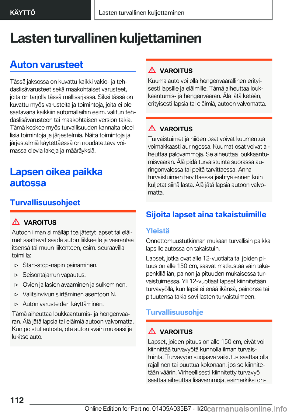 BMW X4 2020  Omistajan Käsikirja (in Finnish) �L�a�s�t�e�n��t�u�r�v�a�l�l�i�n�e�n��k�u�l�j�e�t�t�a�m�i�n�e�n�A�u�t�o�n��v�a�r�u�s�t�e�e�t
�T�