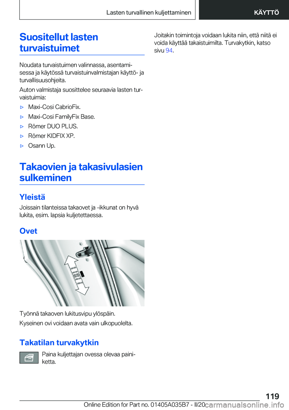 BMW X4 2020  Omistajan Käsikirja (in Finnish) �S�u�o�s�i�t�e�l�l�u�t��l�a�s�t�e�n�t�u�r�v�a�i�s�t�u�i�m�e�t
�N�o�u�d�a�t�a��t�u�r�v�a�i�s�t�u�i�m�e�n��v�a�l�i�n�n�a�s�s�a�,��a�s�e�n�t�a�m�ij
�s�e�s�s�a��j�a��k�
