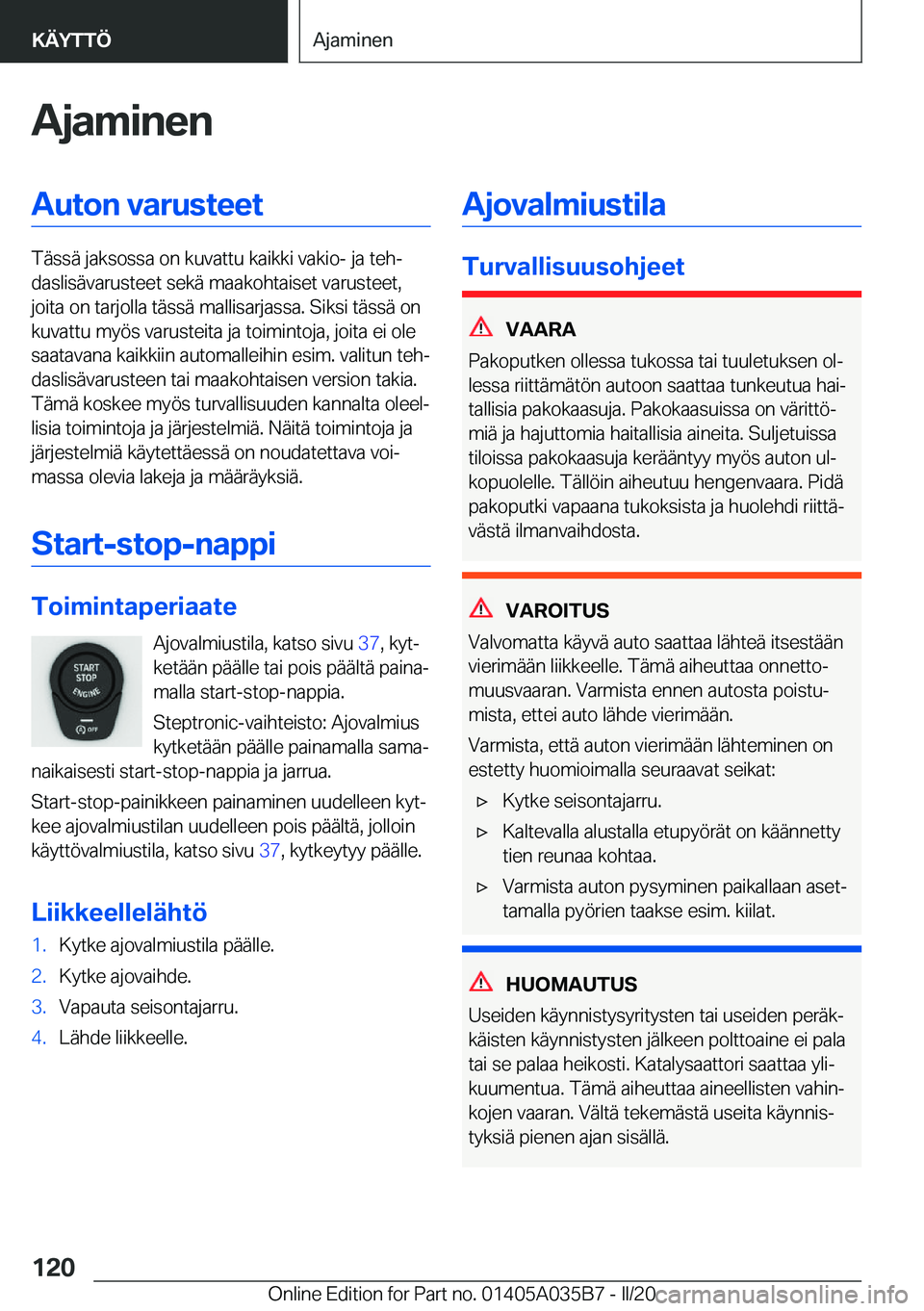 BMW X4 2020  Omistajan Käsikirja (in Finnish) �A�j�a�m�i�n�e�n�A�u�t�o�n��v�a�r�u�s�t�e�e�t
�T�