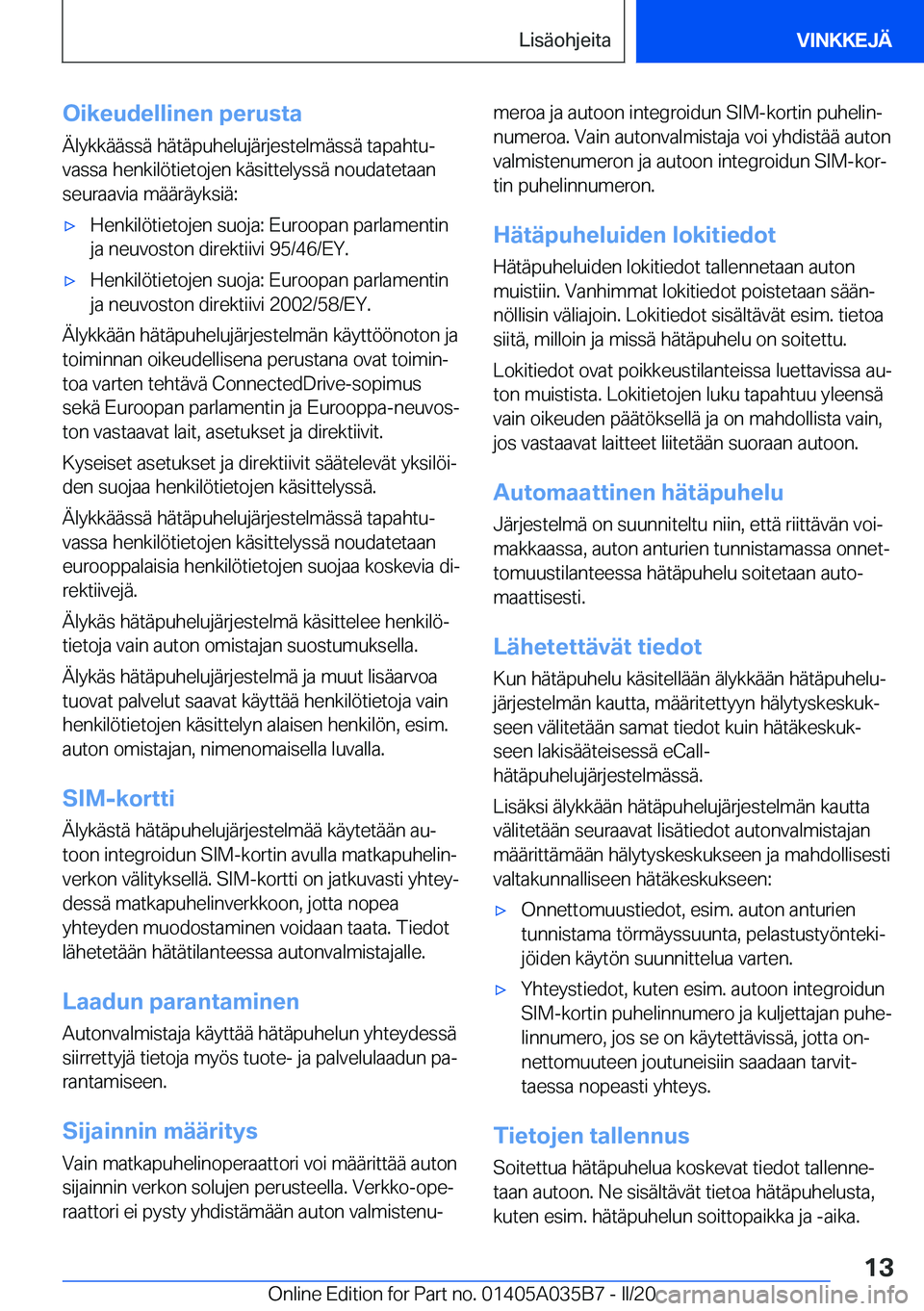 BMW X4 2020  Omistajan Käsikirja (in Finnish) �O�i�k�e�u�d�e�l�l�i�n�e�n��p�e�r�u�s�t�a�