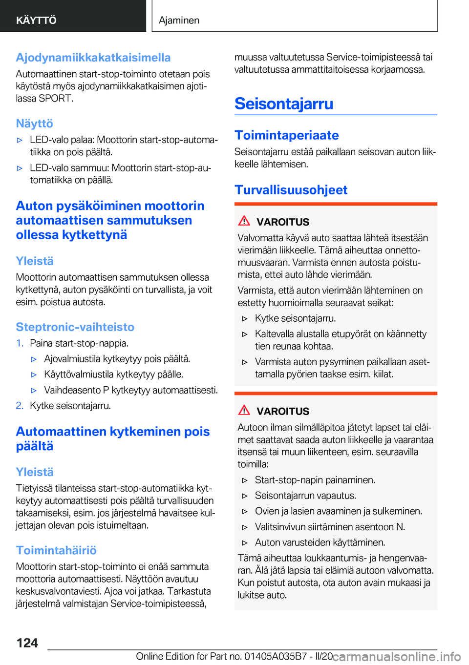 BMW X4 2020  Omistajan Käsikirja (in Finnish) �A�j�o�d�y�n�a�m�i�i�k�k�a�k�a�t�k�a�i�s�i�m�e�l�l�a
�A�u�t�o�m�a�a�t�t�i�n�e�n��s�t�a�r�t�-�s�t�o�p�-�t�o�i�m�i�n�t�o��o�t�e�t�a�a�n��p�o�i�s �k�