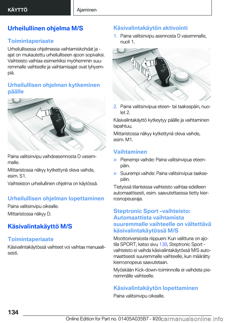BMW X4 2020  Omistajan Käsikirja (in Finnish) �U�r�h�e�i�l�u�l�l�i�n�e�n��o�h�j�e�l�m�a��M�/�S�T�o�i�m�i�n�t�a�p�e�r�i�a�a�t�e �U�r�h�e�i�l�u�l�l�i�s�e�s�s�a��o�h�j�e�l�m�a�s�s�a��v�a�i�h�t�a�m�i�s�k�o�h�d�a�t��j�a��-
�a�j�a�t��o�n��m�u�k