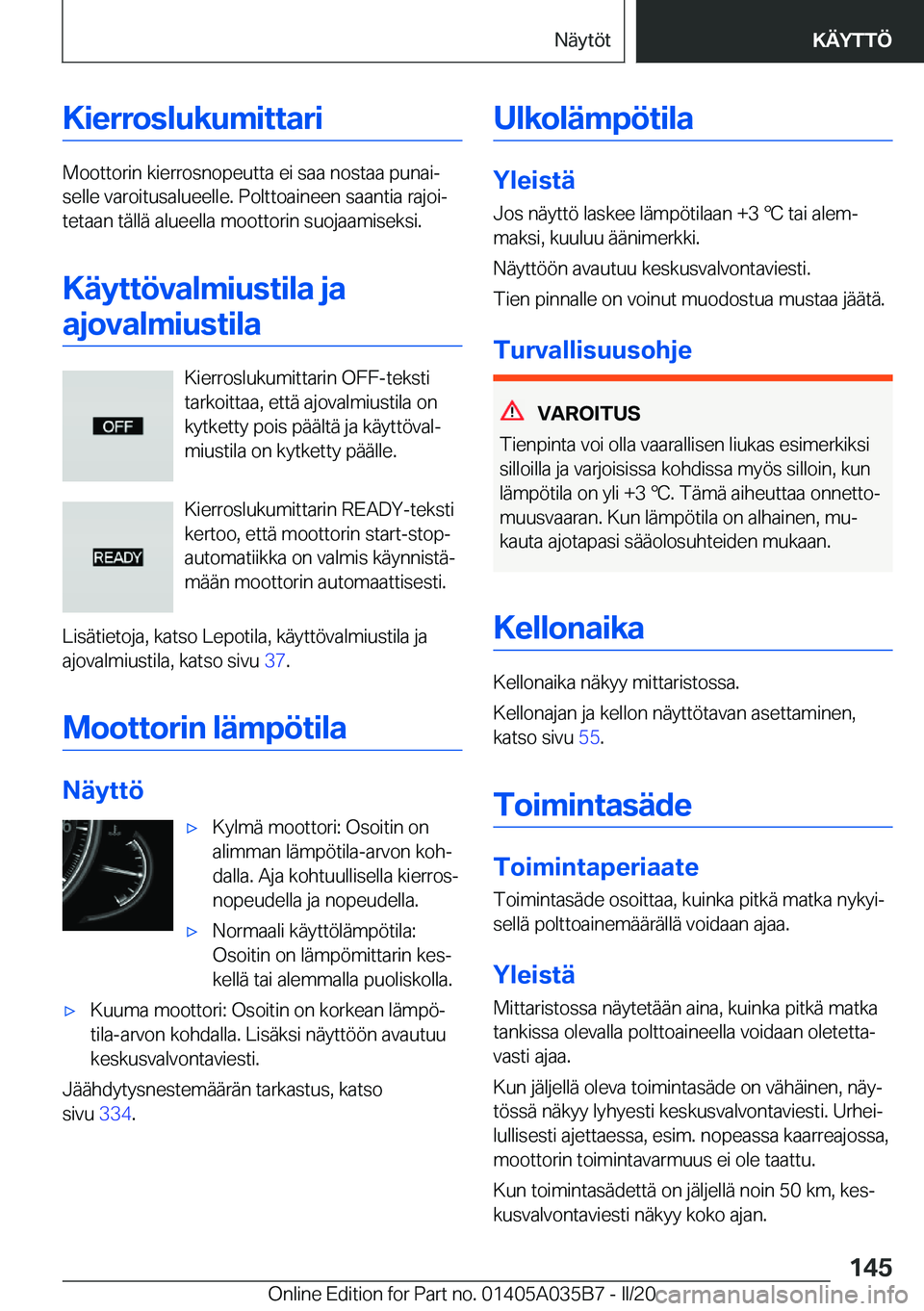 BMW X4 2020  Omistajan Käsikirja (in Finnish) �K�i�e�r�r�o�s�l�u�k�u�m�i�t�t�a�r�i
�M�o�o�t�t�o�r�i�n��k�i�e�r�r�o�s�n�o�p�e�u�t�t�a��e�i��s�a�a��n�o�s�t�a�a��p�u�n�a�ij
�s�e�l�l�e��v�a�r�o�i�t�u�s�a�l�u�e�e�l�l�e�.��P�o�l�t�t�o�a�i�n�e�e