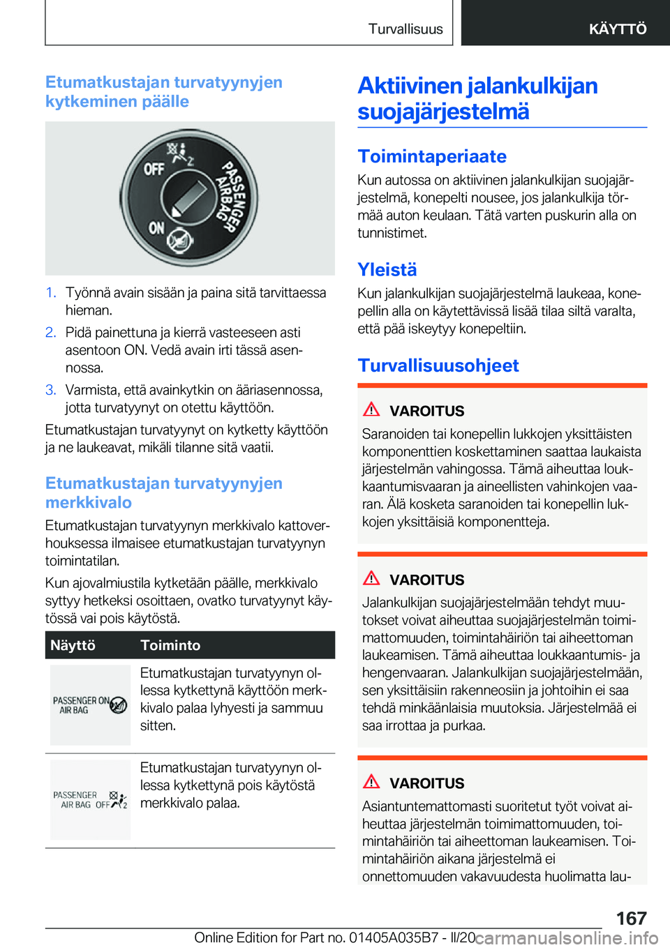 BMW X4 2020  Omistajan Käsikirja (in Finnish) �E�t�u�m�a�t�k�u�s�t�a�j�a�n��t�u�r�v�a�t�y�y�n�y�j�e�n
�k�y�t�k�e�m�i�n�e�n��p�