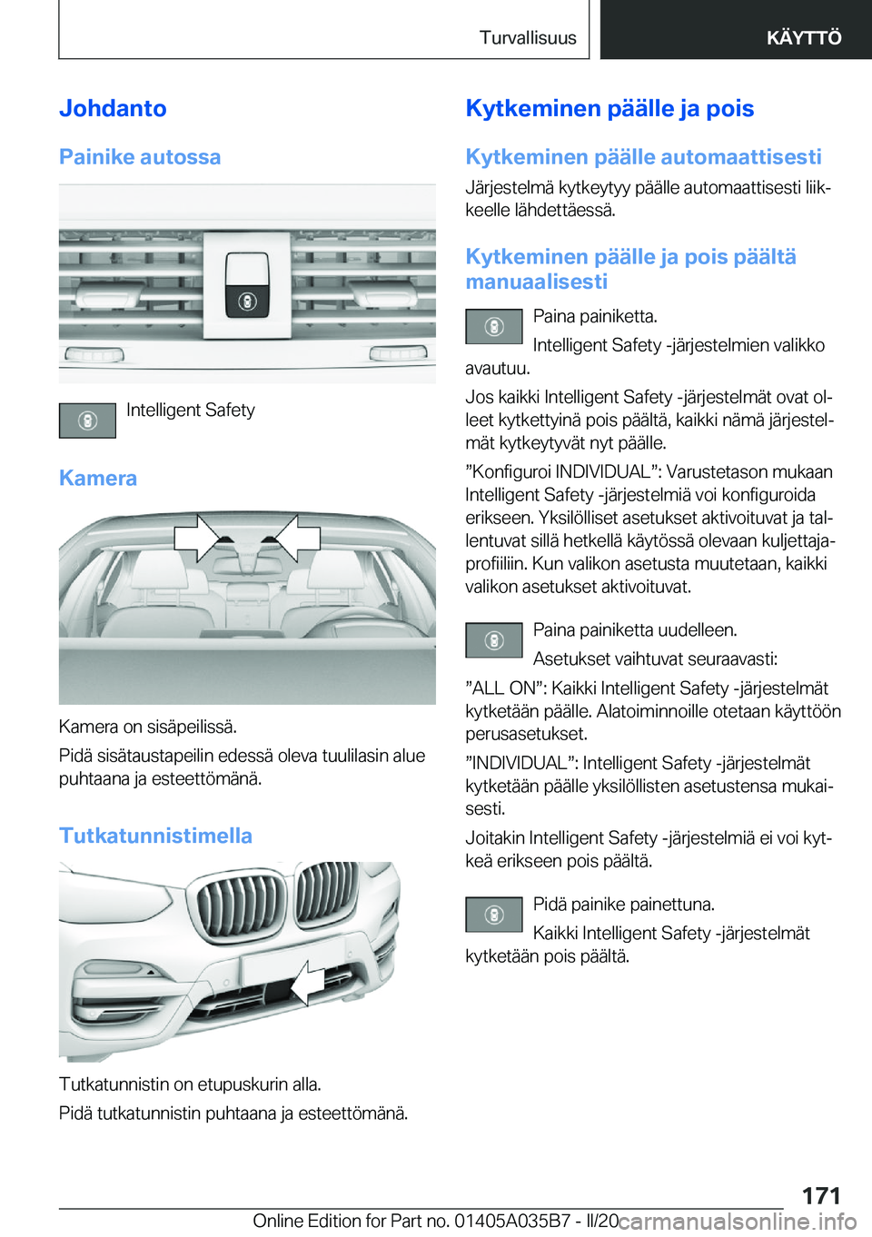 BMW X4 2020  Omistajan Käsikirja (in Finnish) �J�o�h�d�a�n�t�o
�P�a�i�n�i�k�e��a�u�t�o�s�s�a
�I�n�t�e�l�l�i�g�e�n�t��S�a�f�e�t�y
�K�a�m�e�r�a
�K�a�m�e�r�a��o�n��s�i�s�
