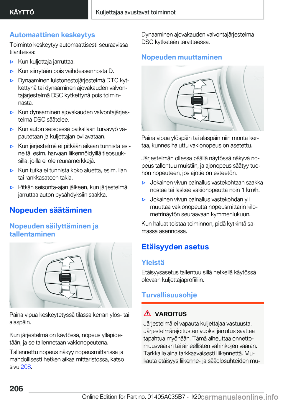 BMW X4 2020  Omistajan Käsikirja (in Finnish) �A�u�t�o�m�a�a�t�t�i�n�e�n��k�e�s�k�e�y�t�y�s�T�o�i�m�i�n�t�o��k�e�s�k�e�y�t�y�y��a�u�t�o�m�a�a�t�t�i�s�e�s�t�i��s�e�u�r�a�a�v�i�s�s�a
�t�i�l�a�n�t�e�i�s�s�a�:'x�K�u�n��k�u�l�j�e�t�t�a�j�a��