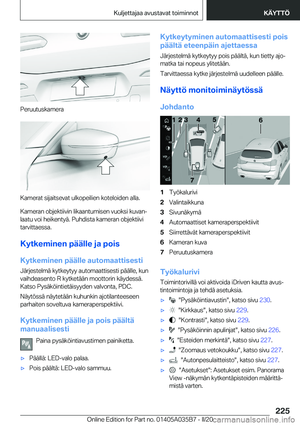 BMW X4 2020  Omistajan Käsikirja (in Finnish) �P�e�r�u�u�t�u�s�k�a�m�e�r�a
�K�a�m�e�r�a�t��s�i�j�a�i�t�s�e�v�a�t��u�l�k�o�p�e�i�l�i�e�n��k�o�t�e�l�o�i�d�e�n��a�l�l�a�.
�K�a�m�e�r�a�n��o�b�j�e�k�t�i�i�v�i�n��l�i�k�a�a�n�t�u�m�i�s�e�n��v�u�o
