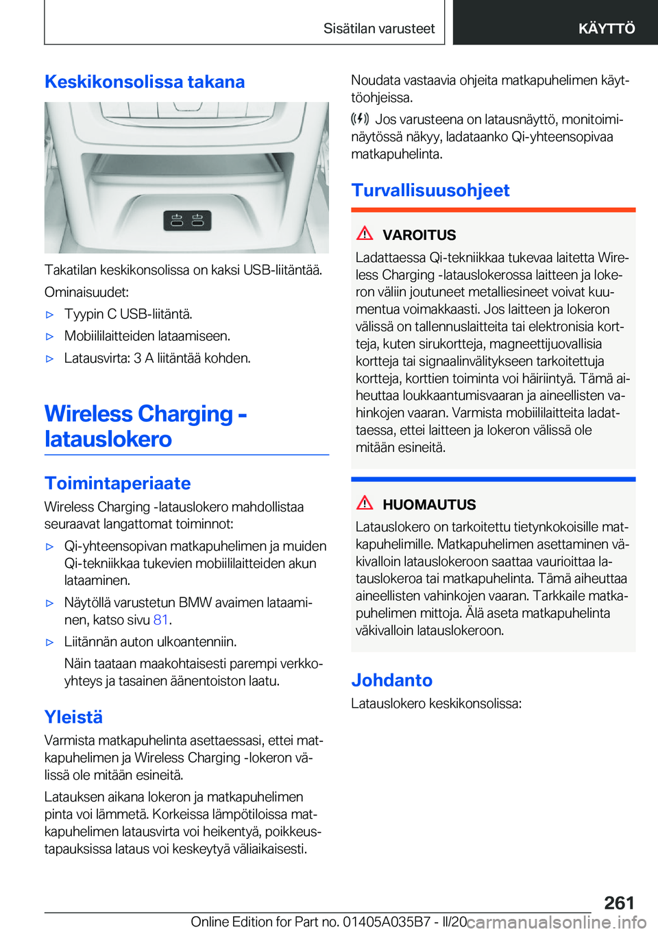 BMW X4 2020  Omistajan Käsikirja (in Finnish) �K�e�s�k�i�k�o�n�s�o�l�i�s�s�a��t�a�k�a�n�a
�T�a�k�a�t�i�l�a�n��k�e�s�k�i�k�o�n�s�o�l�i�s�s�a��o�n��k�a�k�s�i��U�S�B�-�l�i�i�t�