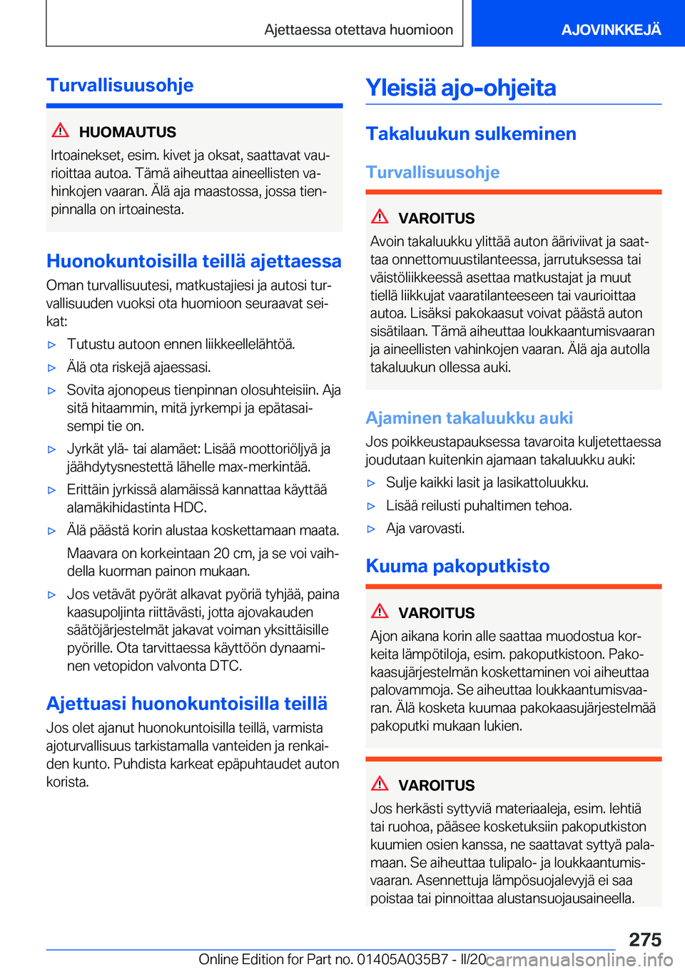 BMW X4 2020  Omistajan Käsikirja (in Finnish) �T�u�r�v�a�l�l�i�s�u�u�s�o�h�j�e
�H�U�O�M�A�U�T�U�S
�I�r�t�o�a�i�n�e�k�s�e�t�,��e�s�i�m�.��k�i�v�e�t��j�a��o�k�s�a�t�,��s�a�a�t�t�a�v�a�t��v�a�uj �r�i�o�i�t�t�a�a��a�u�t�o�a�.��T�