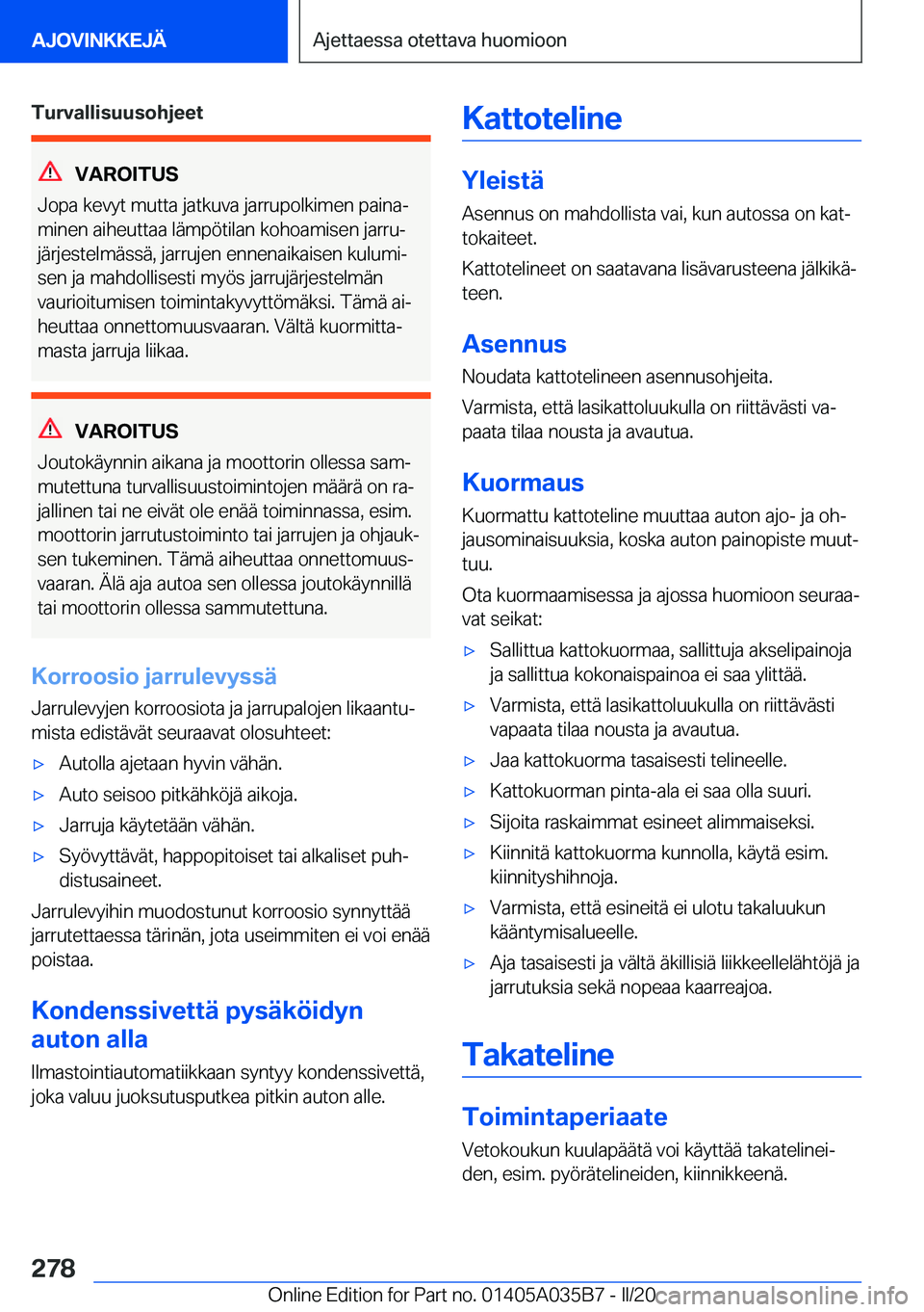 BMW X4 2020  Omistajan Käsikirja (in Finnish) �T�u�r�v�a�l�l�i�s�u�u�s�o�h�j�e�e�t
�V�A�R�O�I�T�U�S
�J�o�p�a��k�e�v�y�t��m�u�t�t�a��j�a�t�k�u�v�a��j�a�r�r�u�p�o�l�k�i�m�e�n��p�a�i�n�aj
�m�i�n�e�n��a�i�h�e�u�t�t�a�a��l�
