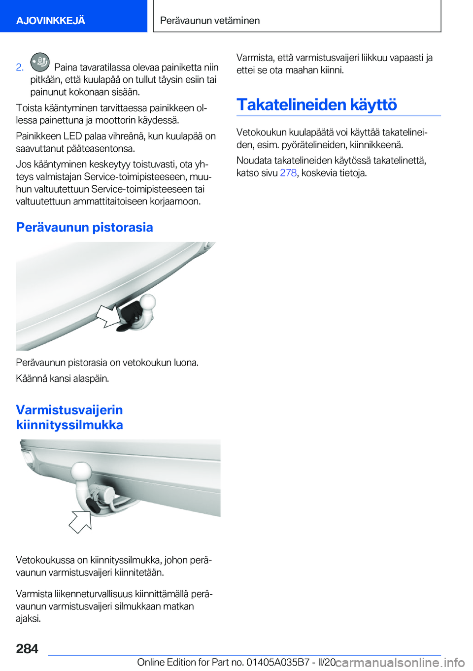 BMW X4 2020  Omistajan Käsikirja (in Finnish) �2�.���P�a�i�n�a��t�a�v�a�r�a�t�i�l�a�s�s�a��o�l�e�v�a�a��p�a�i�n�i�k�e�t�t�a��n�i�i�n
�p�i�t�k�