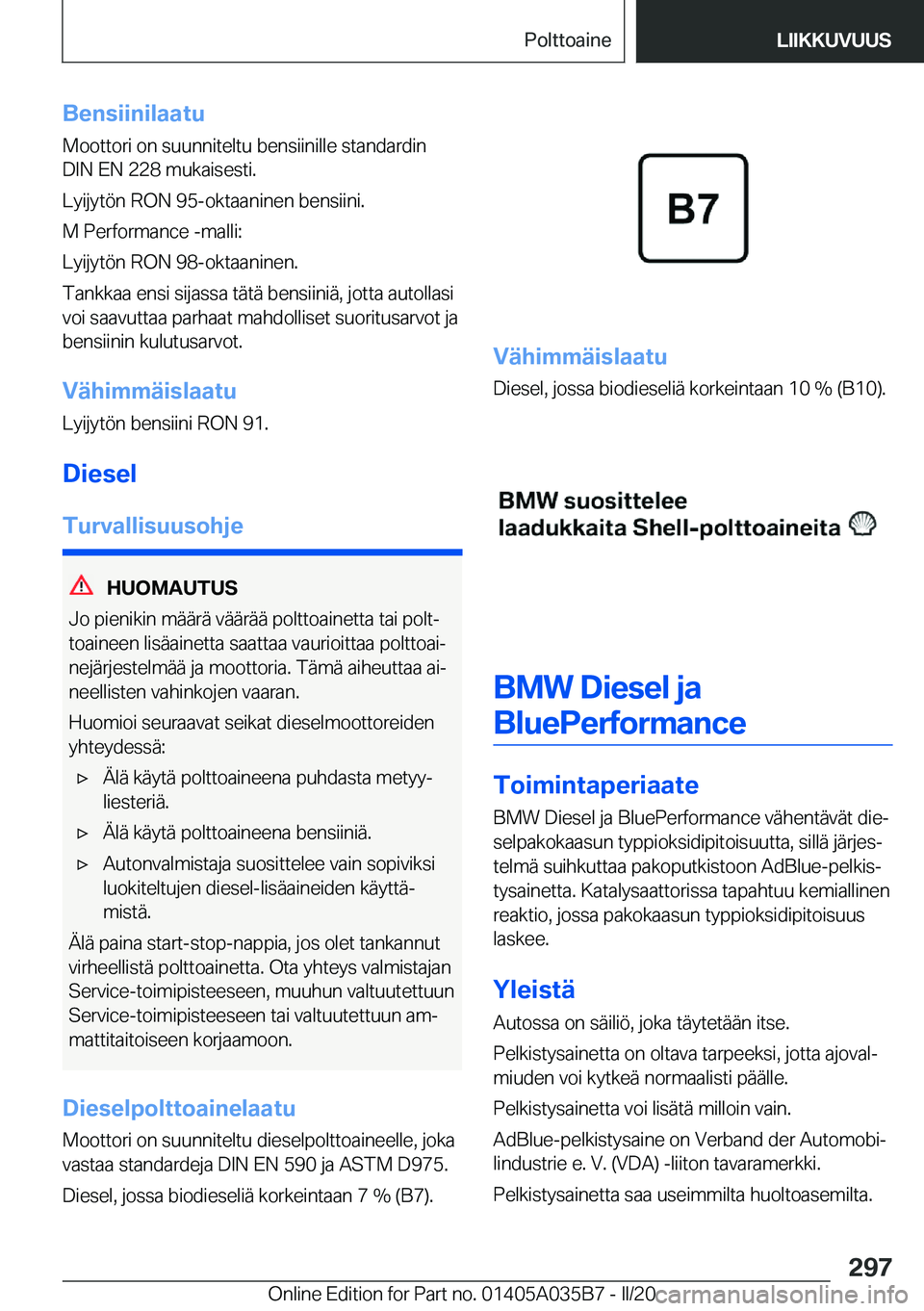 BMW X4 2020  Omistajan Käsikirja (in Finnish) �B�e�n�s�i�i�n�i�l�a�a�t�u�M�o�o�t�t�o�r�i��o�n��s�u�u�n�n�i�t�e�l�t�u��b�e�n�s�i�i�n�i�l�l�e��s�t�a�n�d�a�r�d�i�n
�D�I�N��E�N��2�2�8��m�u�k�a�i�s�e�s�t�i�.
�L�y�i�j�y�t�