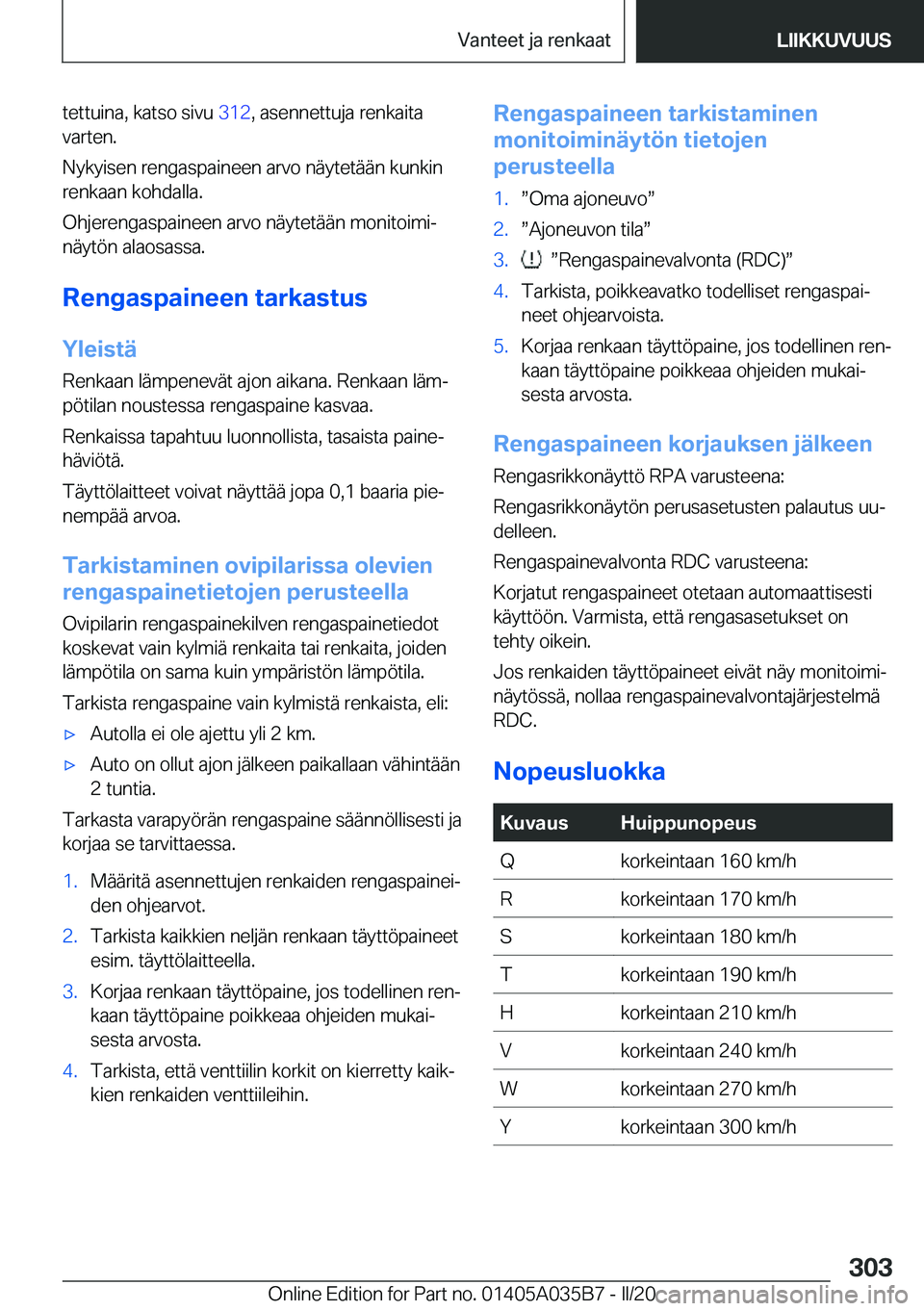 BMW X4 2020  Omistajan Käsikirja (in Finnish) �t�e�t�t�u�i�n�a�,��k�a�t�s�o��s�i�v�u��3�1�2�,��a�s�e�n�n�e�t�t�u�j�a��r�e�n�k�a�i�t�a
�v�a�r�t�e�n�.
�N�y�k�y�i�s�e�n��r�e�n�g�a�s�p�a�i�n�e�e�n��a�r�v�o��n�