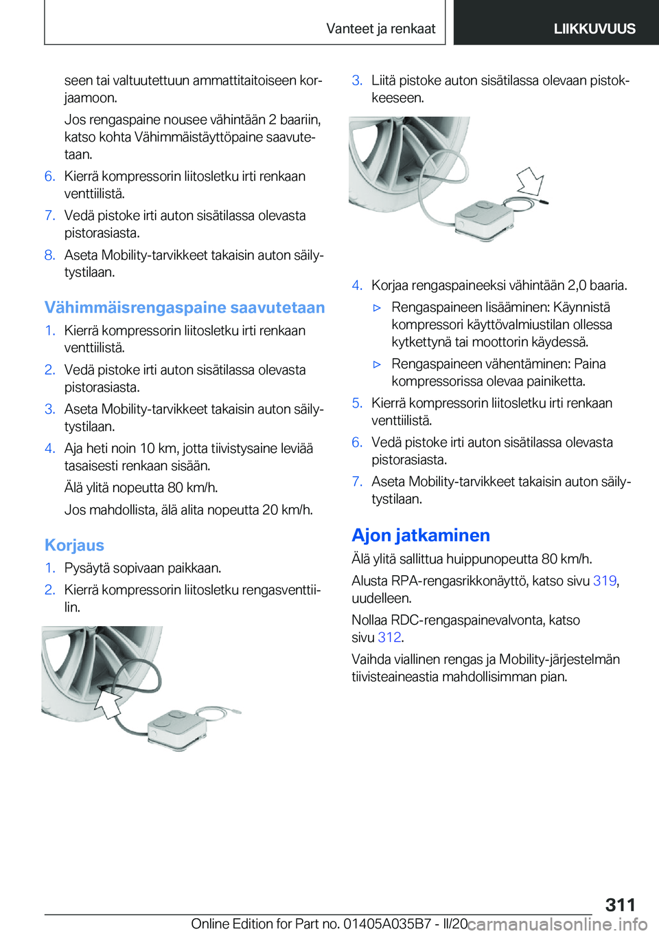 BMW X4 2020  Omistajan Käsikirja (in Finnish) �s�e�e�n��t�a�i��v�a�l�t�u�u�t�e�t�t�u�u�n��a�m�m�a�t�t�i�t�a�i�t�o�i�s�e�e�n��k�o�rj
�j�a�a�m�o�o�n�.
�J�o�s��r�e�n�g�a�s�p�a�i�n�e��n�o�u�s�e�e��v�