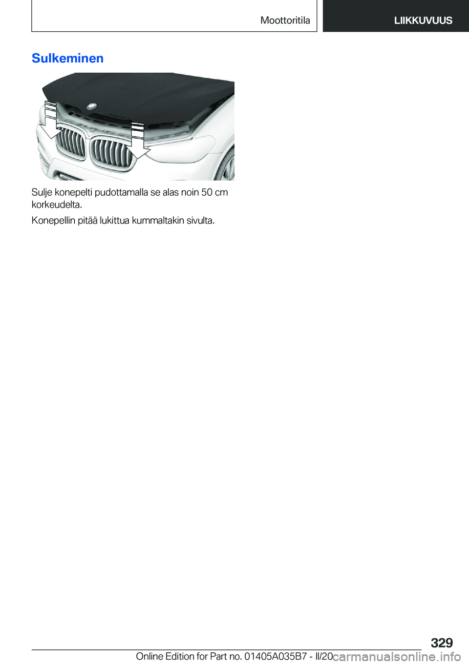 BMW X4 2020  Omistajan Käsikirja (in Finnish) �S�u�l�k�e�m�i�n�e�n
�S�u�l�j�e��k�o�n�e�p�e�l�t�i��p�u�d�o�t�t�a�m�a�l�l�a��s�e��a�l�a�s��n�o�i�n��5�0��c�m�k�o�r�k�e�u�d�e�l�t�a�.
�K�o�n�e�p�e�l�l�i�n��p�i�t�
