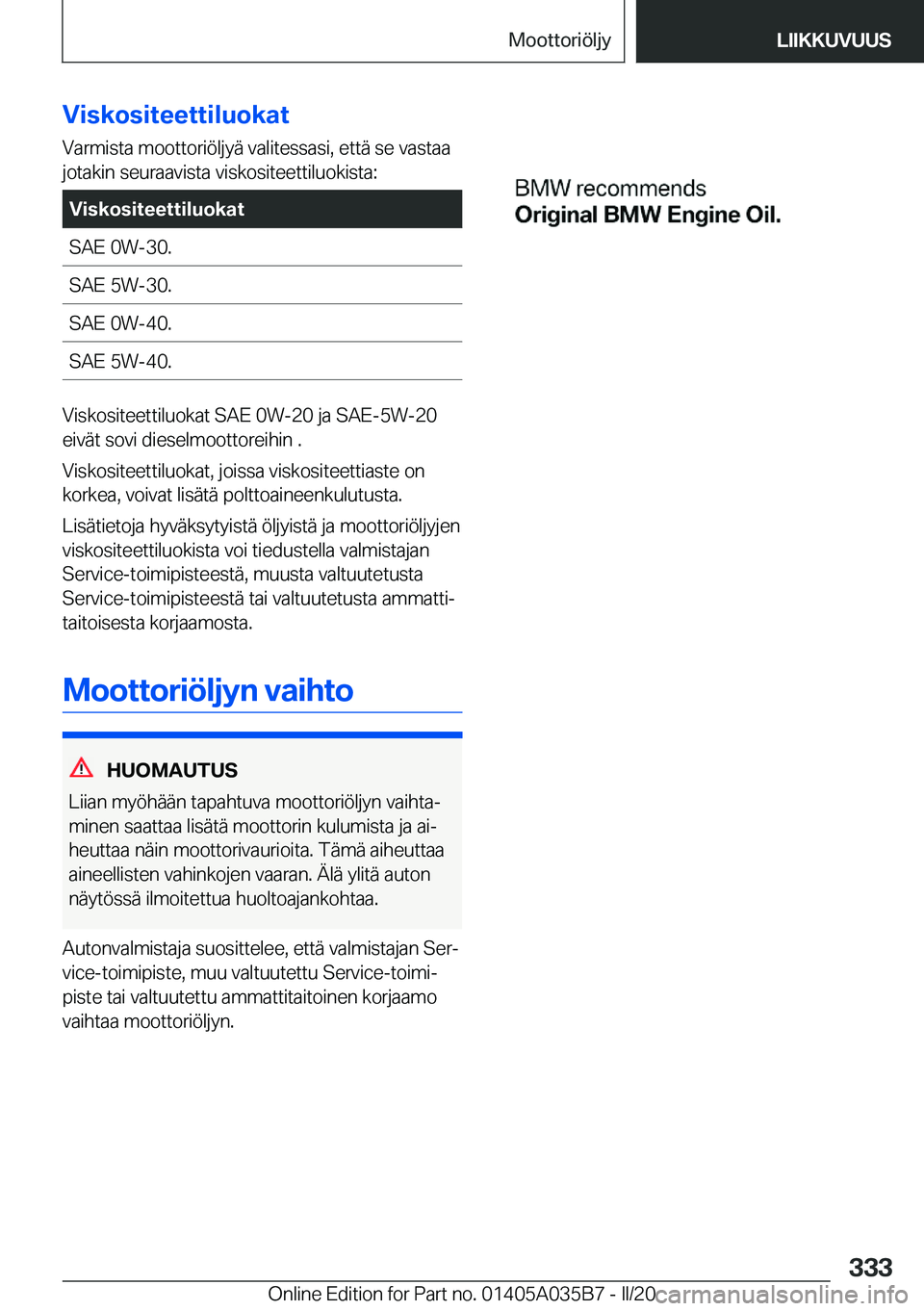 BMW X4 2020  Omistajan Käsikirja (in Finnish) �V�i�s�k�o�s�i�t�e�e�t�t�i�l�u�o�k�a�t
�V�a�r�m�i�s�t�a��m�o�o�t�t�o�r�i�