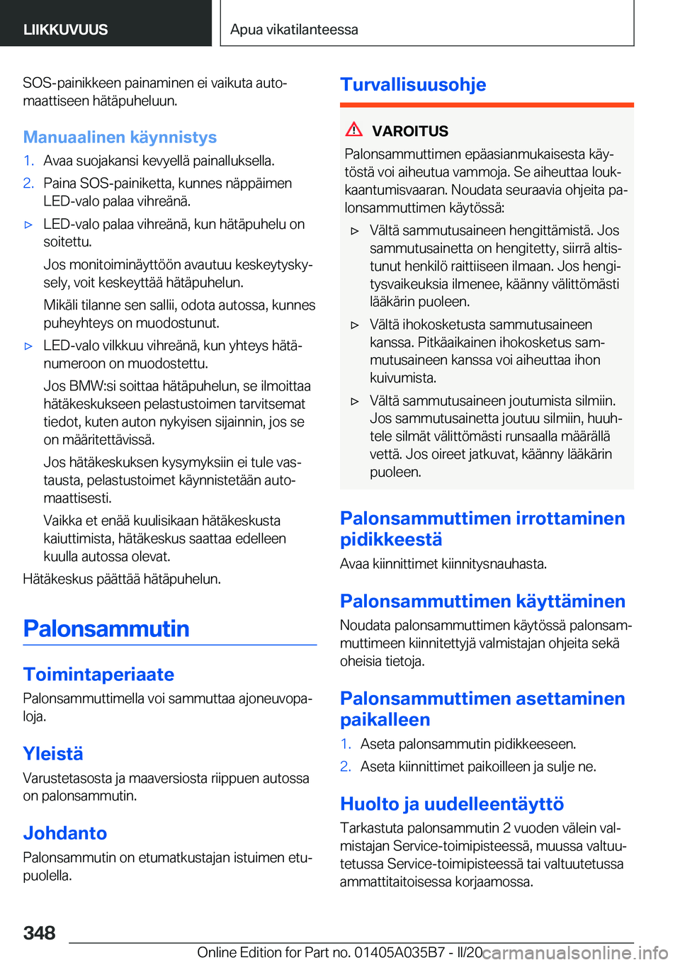 BMW X4 2020  Omistajan Käsikirja (in Finnish) �S�O�S�-�p�a�i�n�i�k�k�e�e�n��p�a�i�n�a�m�i�n�e�n��e�i��v�a�i�k�u�t�a��a�u�t�oj�m�a�a�t�t�i�s�e�e�n��h�