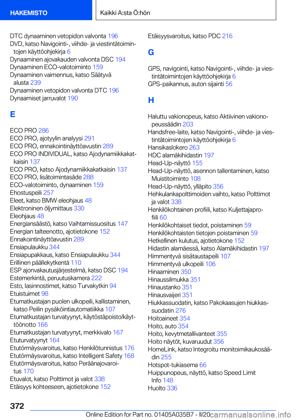 BMW X4 2020  Omistajan Käsikirja (in Finnish) �D�T�C��d�y�n�a�a�m�i�n�e�n��v�e�t�o�p�i�d�o�n��v�a�l�v�o�n�t�a��1�9�6�
�D�V�D�,��k�a�t�s�o��N�a�v�i�g�o�i�n�t�i�-�,��v�i�i�h�d�e�-��j�a��v�i�e�s�t�i�n�t�