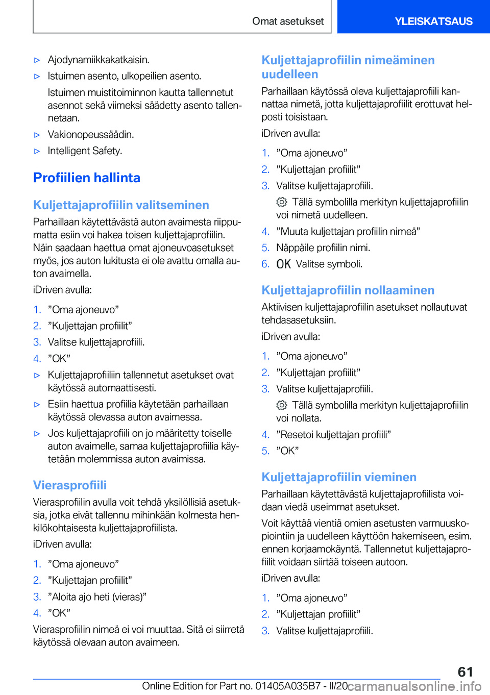 BMW X4 2020  Omistajan Käsikirja (in Finnish) 'x�A�j�o�d�y�n�a�m�i�i�k�k�a�k�a�t�k�a�i�s�i�n�.'x�I�s�t�u�i�m�e�n��a�s�e�n�t�o�,��u�l�k�o�p�e�i�l�i�e�n��a�s�e�n�t�o�.
�I�s�t�u�i�m�e�n��m�u�i�s�t�i�t�o�i�m�i�n�n�o�n��k�a�u�t�t�a��t�a�