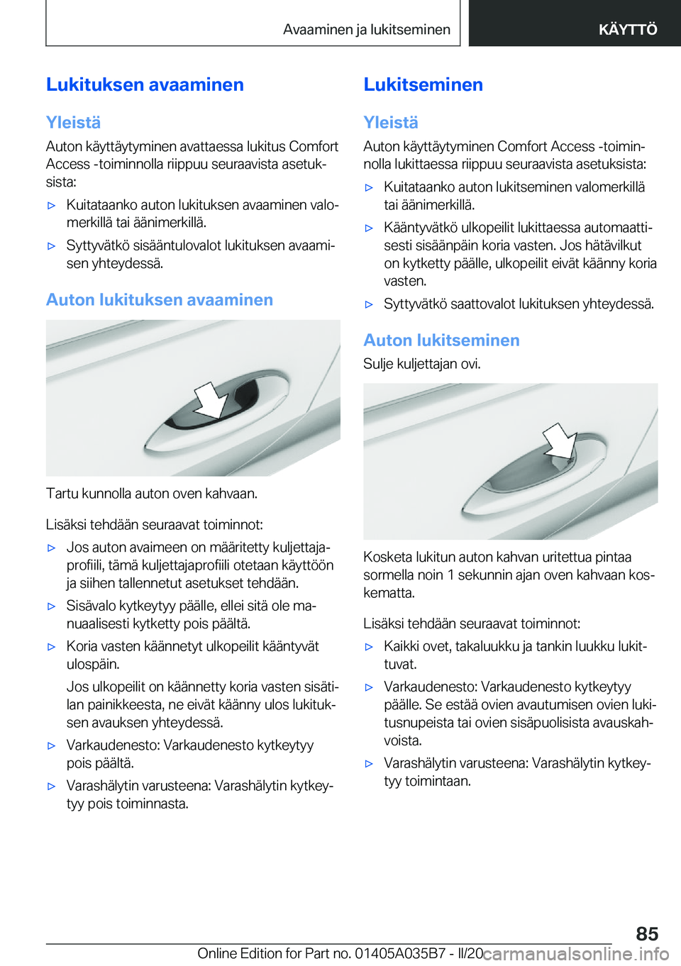 BMW X4 2020  Omistajan Käsikirja (in Finnish) �L�u�k�i�t�u�k�s�e�n��a�v�a�a�m�i�n�e�n
�Y�l�e�i�s�t�