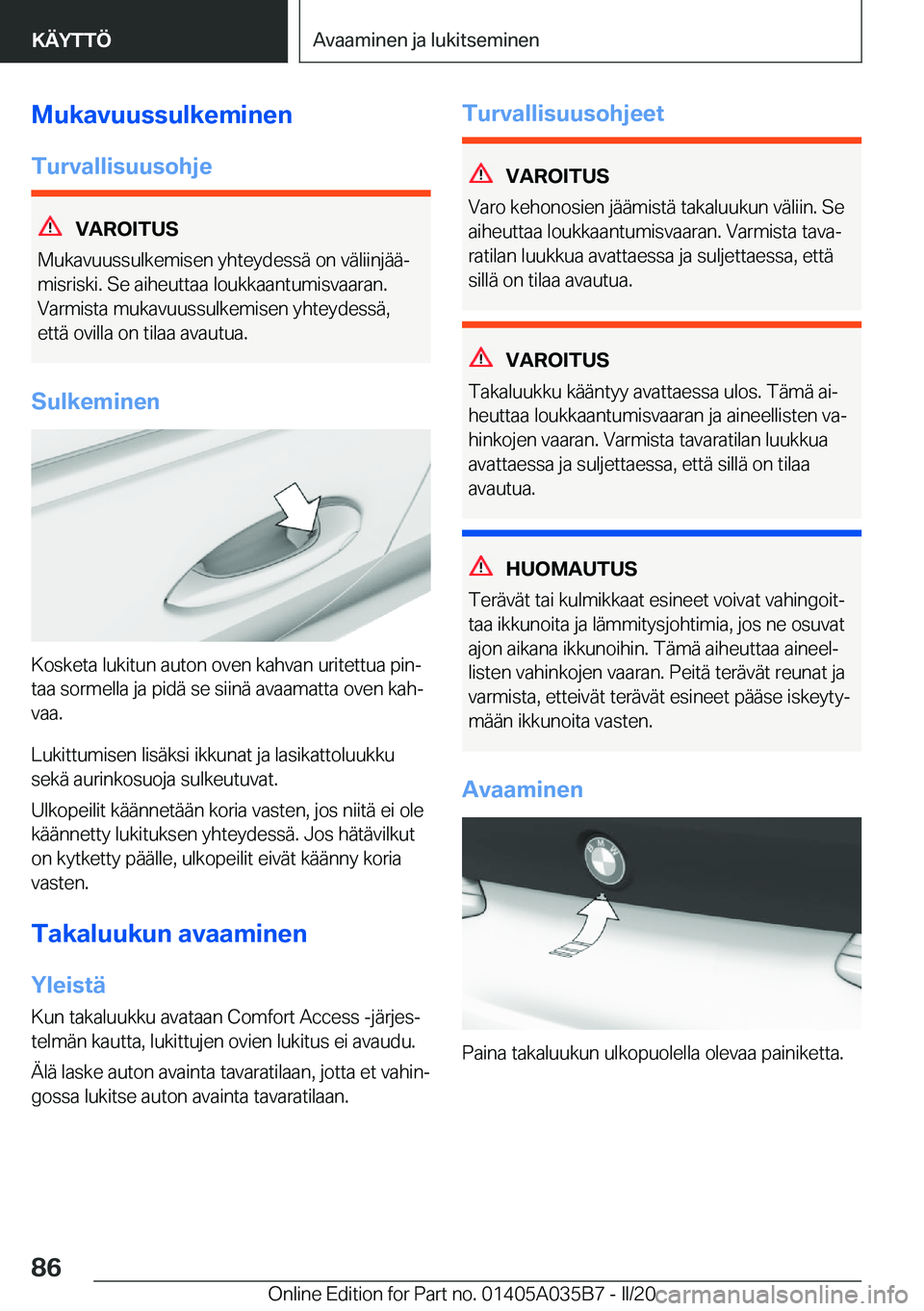 BMW X4 2020  Omistajan Käsikirja (in Finnish) �M�u�k�a�v�u�u�s�s�u�l�k�e�m�i�n�e�n
�T�u�r�v�a�l�l�i�s�u�u�s�o�h�j�e
�V�A�R�O�I�T�U�S
�M�u�k�a�v�u�u�s�s�u�l�k�e�m�i�s�e�n��y�h�t�e�y�d�e�s�s�