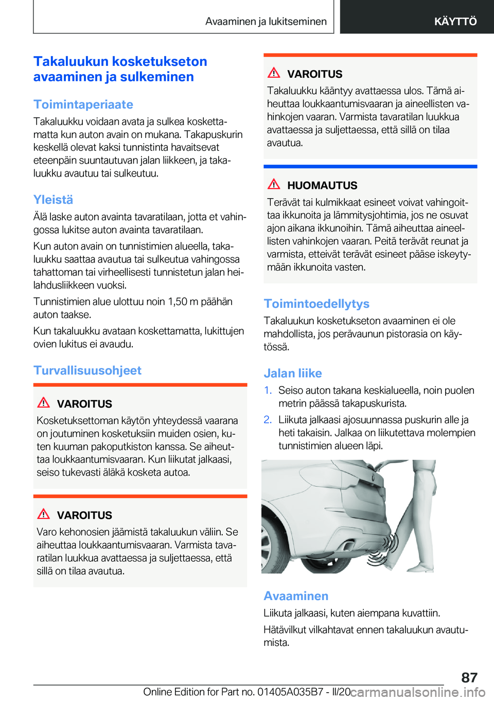 BMW X4 2020  Omistajan Käsikirja (in Finnish) �T�a�k�a�l�u�u�k�u�n��k�o�s�k�e�t�u�k�s�e�t�o�n
�a�v�a�a�m�i�n�e�n��j�a��s�u�l�k�e�m�i�n�e�n
�T�o�i�m�i�n�t�a�p�e�r�i�a�a�t�e �T�a�k�a�l�u�u�k�k�u��v�o�i�d�a�a�n��a�v�a�t�a��j�a��s�u�l�k�e�a��