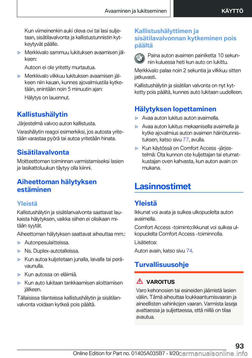 BMW X4 2020  Omistajan Käsikirja (in Finnish) �K�u�n��v�i�i�m�e�i�n�e�n�k�i�n��a�u�k�i��o�l�e�v�a��o�v�i��t�a�i��l�a�s�i��s�u�l�j�ej
�t�a�a�n�,��s�i�s�