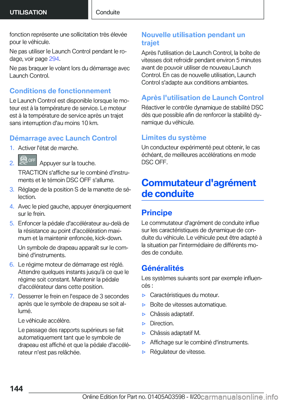 BMW X4 2020  Notices Demploi (in French) �f�o�n�c�t�i�o�n��r�e�p�r�é�s�e�n�t�e��u�n�e��s�o�l�l�i�c�i�t�a�t�i�o�n��t�r�è�s��é�l�e�v�é�e
�p�o�u�r��l�e��v�é�h�i�c�u�l�e�.
�N�e��p�a�s��u�t�i�l�i�s�e�r��l�e��L�a�u�n�c�h��C�o�n�t�
